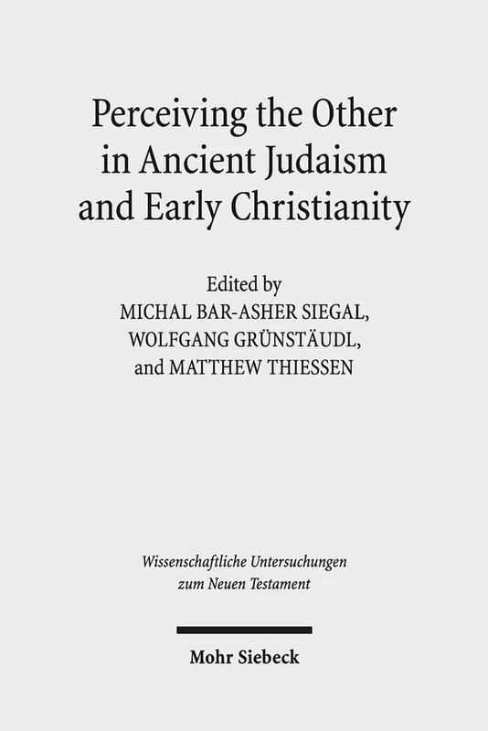 Perceiving the Other in Ancient Judaism and Early Christianity: 394 (Wissenschaftliche Untersuchungen zum Neuen Testament)