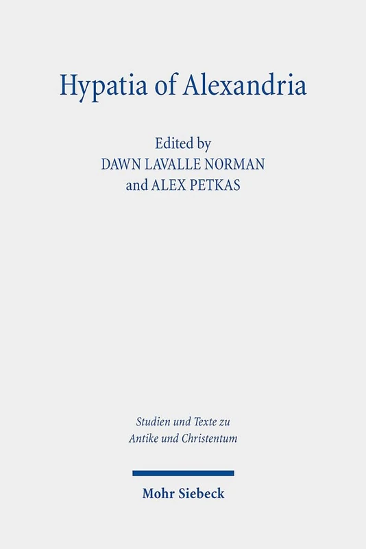 Hypatia of Alexandria: Her Context and Legacy: 119 (Studien und Texte zu Antike und Christentum / Studies and Texts in Antiquity and Christianity) - Image 1