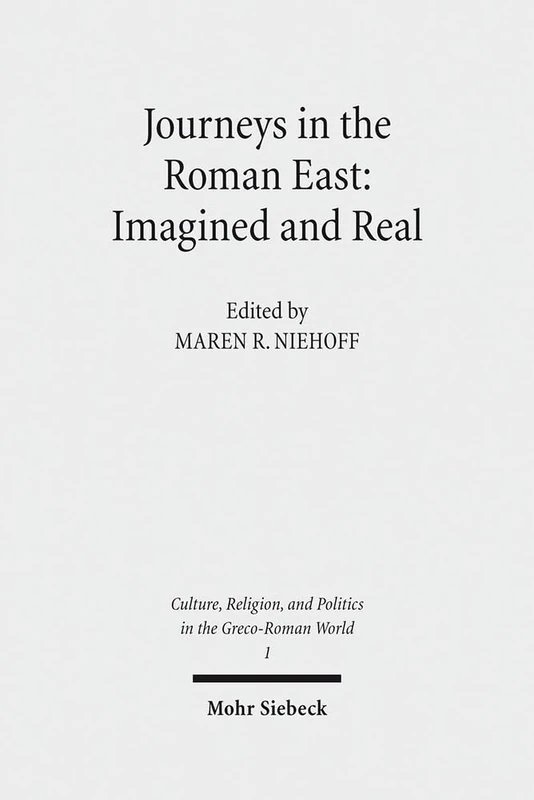 Journeys in the Roman East: Imagined and Real: Imagined and Real : Imagined and Real: 1 (Culture, Religion, and Politics in the Greco-Roman World) - Image 1