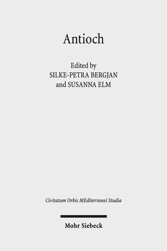 Antioch II: The Many Faces of Antioch: Intellectual Exchange and Religious Diversity, CE 350-450: 3 (Civitatum Orbis MEditerranei Studia)