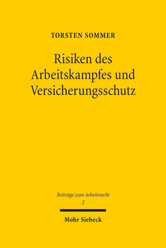 Risiken des Arbeitskampfes und Versicherungsschutz: Grundlagen einer Streikversicherung moderner Prägung: 2 (Beiträge zum Arbeitsrecht)