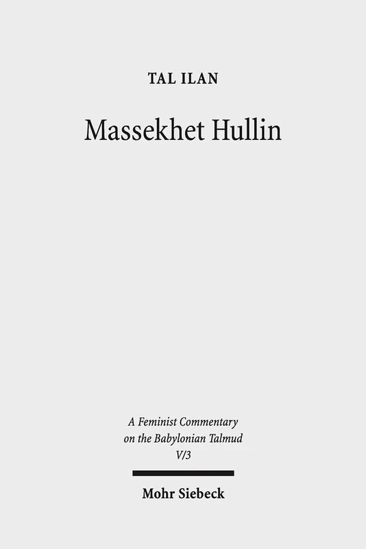 Massekhet Hullin: Volume V/3. Text, Translation, and Commentary: 5.3 (Feminist Commentary on the Babylonian Talmud)
