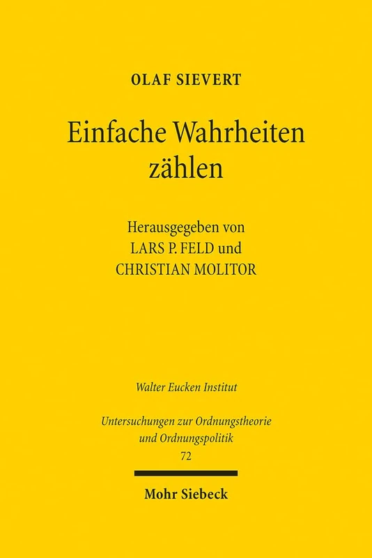 Einfache Wahrheiten zählen: Beratung mit ordnungspolitischem Anspruch. Gesammelte Schriften: 72 (Untersuchungen zur Ordnungstheorie und Ordnungspolitik)