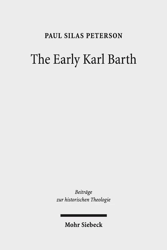 The Early Karl Barth: Historical Contexts and Intellectual Formation 1905-1935: 184 (Beiträge zur historischen Theologie)