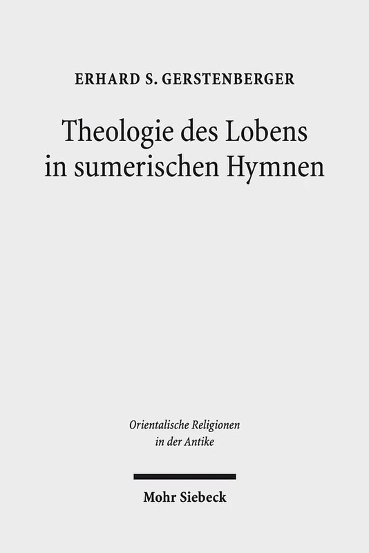 Theologie des Lobens in sumerischen Hymnen - Mohr Siebeck
