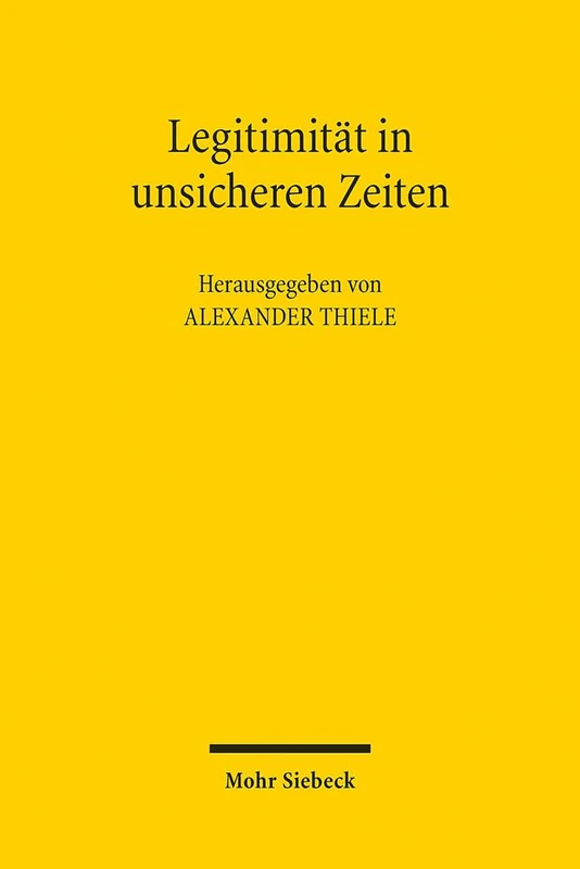 Legitimität in unsicheren Zeiten: Der demokratische Verfassungsstaat in der Krise?