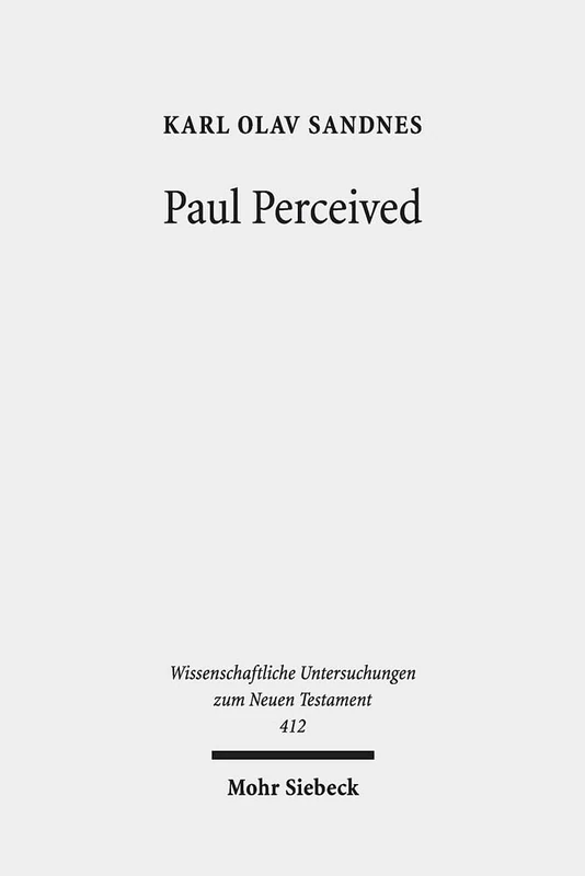 Paul Perceived: An Interactionist Perspective on Paul and the Law: 412 (Wissenschaftliche Untersuchungen zum Neuen Testament)