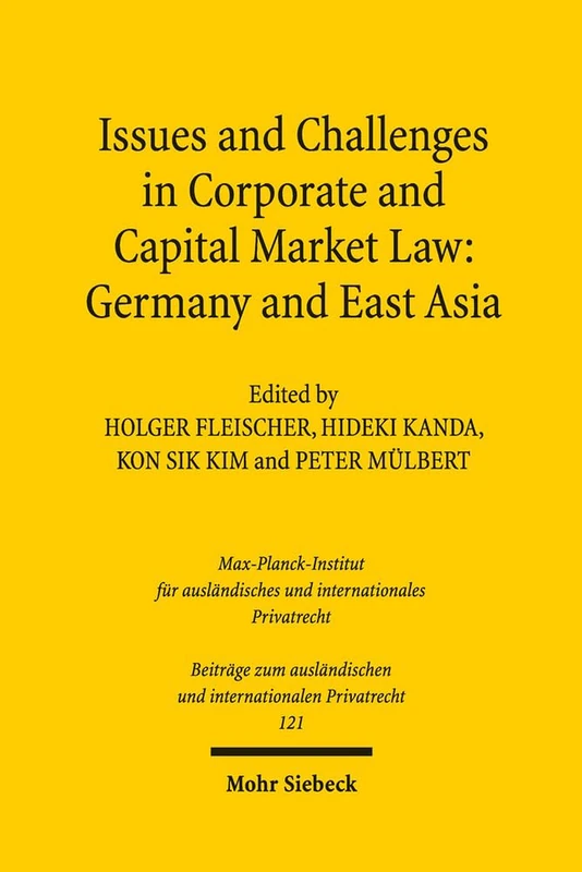 Issues and Challenges in Corporate and Capital Market Law: Germany and East Asia: Germany and East Asia : Germany and East Asia: 121 (Beiträge zum ausländischen und internationalen Privatrecht) - Image 1