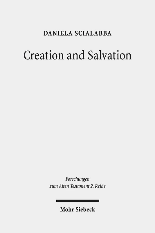 Creation and Salvation: Models of Relationship Between the God of Israel and the Nations in the Book of Jonah, in Psalm 33 (MT and LXX) and in the ... (Forschungen zum Alten Testament 2. Reihe)
