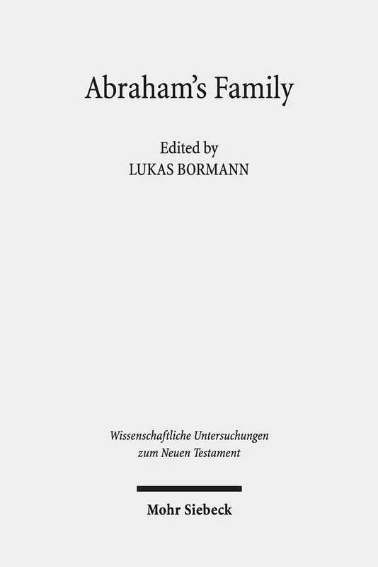Abraham's Family: A Network of Meaning in Judaism, Christianity, and Islam: 415 (Wissenschaftliche Untersuchungen zum Neuen Testament)