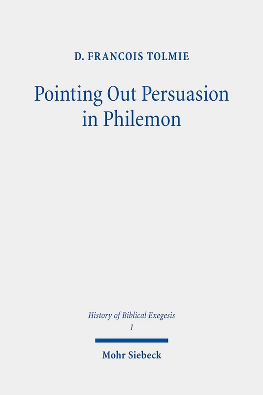 Pointing Out Persuasion in Philemon: Fifty Readings of Paul's Rhetoric From the Fourth to the Eighteenth Century: 1 (History of Biblical Exegesis) - Image 1