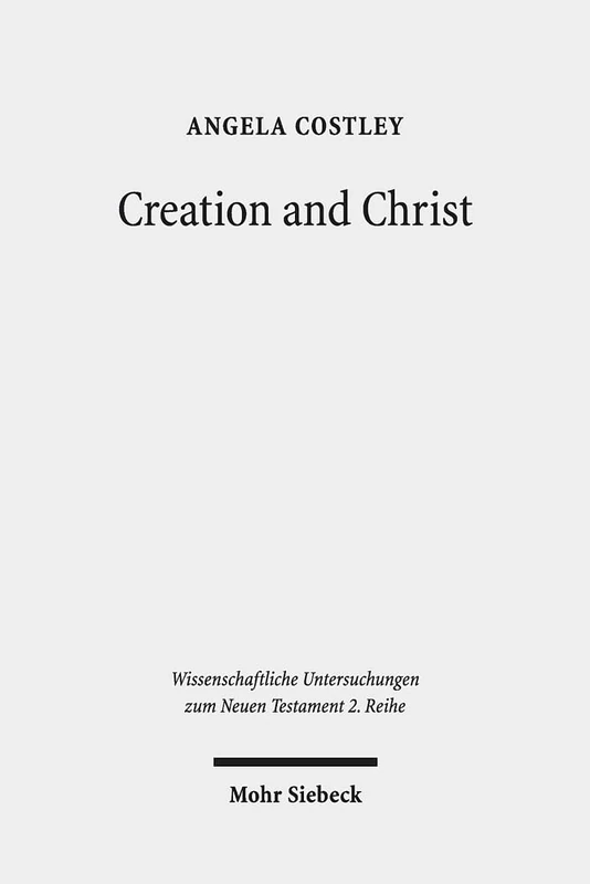 Creation and Christ: An Exploration of the Topic of Creation in the Epistle to the Hebrews: 527 (Wissenschaftliche Untersuchungen zum Neuen Testament 2. Reihe) - Image 1