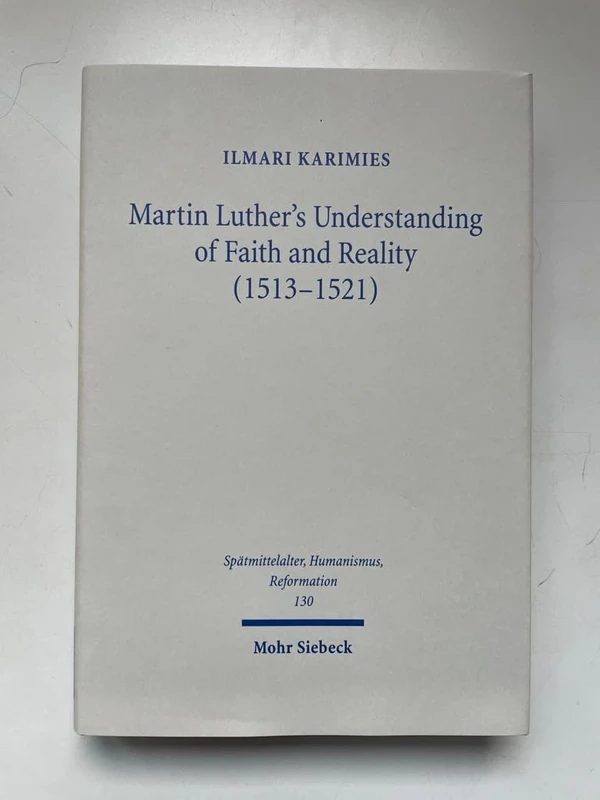 Mohr Siebeck - Martin Luther's Understanding of Faith and Reality