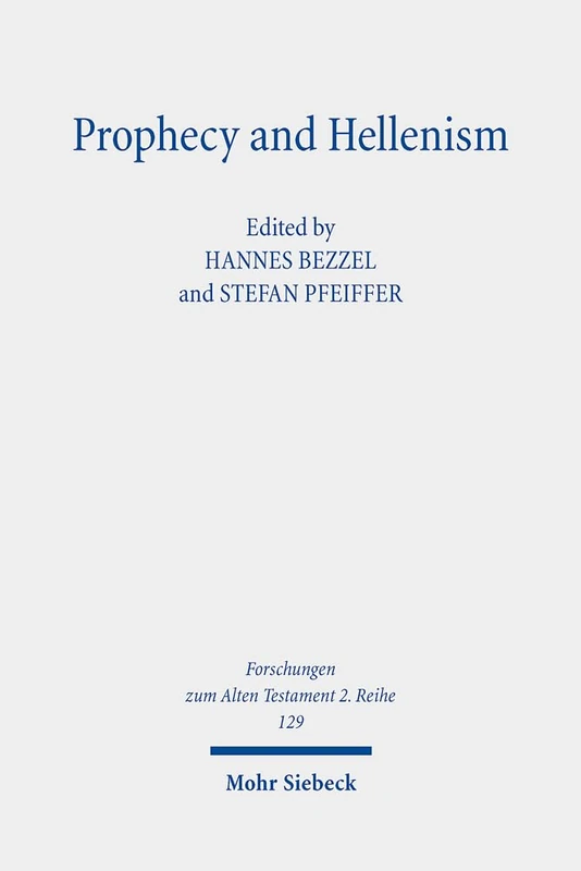 Prophecy and Hellenism: 129 (Forschungen zum Alten Testament 2. Reihe)