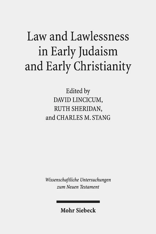 Law and Lawlessness in Early Judaism and Early Christianity: 420 (Wissenschaftliche Untersuchungen zum Neuen Testament)