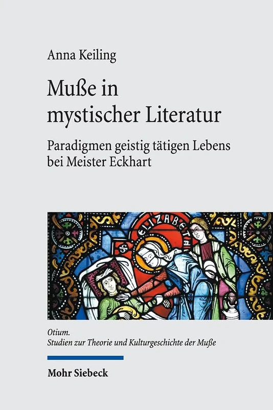 Muße in mystischer Literatur: Paradigmen geistig tätigen Lebens bei Meister Eckhart: 11 (Otium)