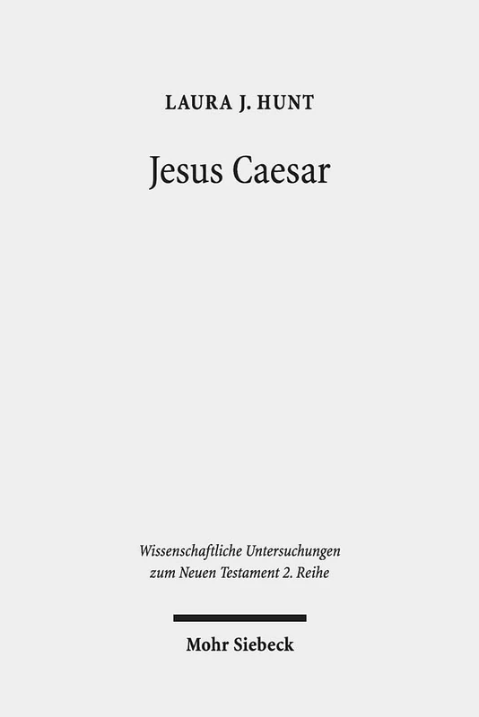 Jesus Caesar: A Roman Reading of the Johannine Trial Narrative: 506 (Wissenschaftliche Untersuchungen zum Neuen Testament 2. Reihe)