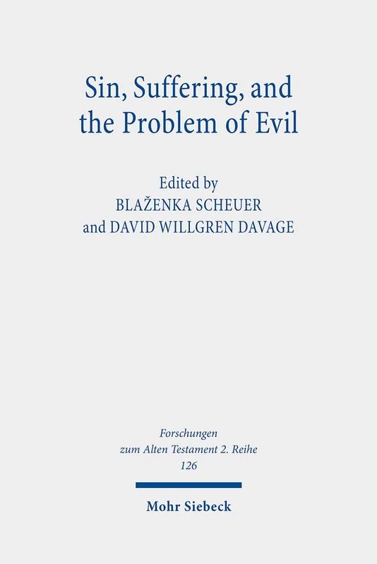Sin, Suffering, and the Problem of Evil: 126 (Forschungen zum Alten Testament 2. Reihe)