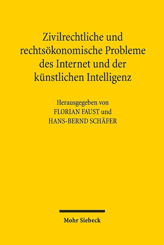 Zivilrechtliche und rechtsökonomische Probleme des Internet und der künstlichen Intelligenz: 15. Travemünder Symposium zur ökonomischen Analyse des Rechts