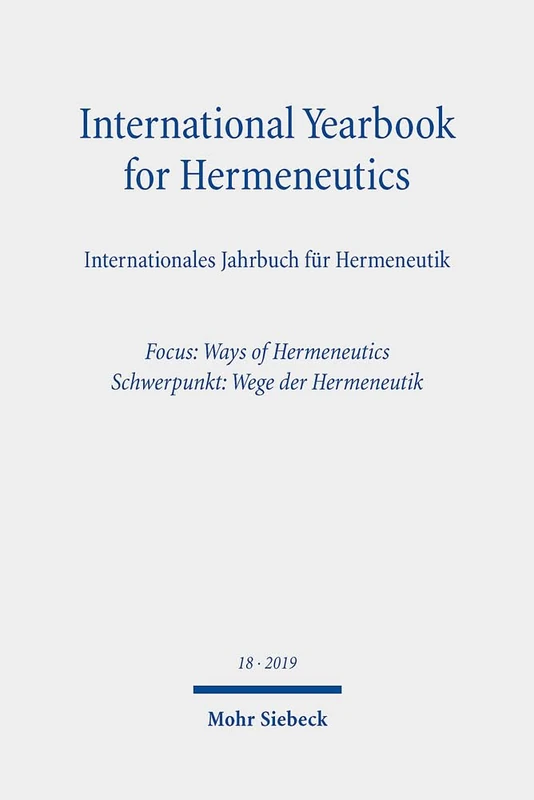 International Yearbook for Hermeneutics/Internationales Jahrbuch für Hermeneutik: Volume 18: Focus: Ways of Hermeneutics / Band 18: Schwerpunkt: Wege der Hermeneutik