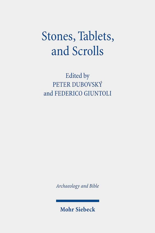 Stones, Tablets, and Scrolls: Periods of the Formation of the Bible: 3 (Archaeology and Bible)