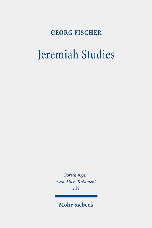 Jeremiah Studies: From Text and Contexts to Theology: 139 (Forschungen zum Alten Testament)