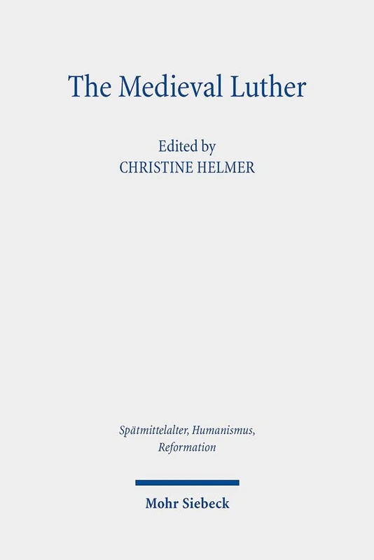 The Medieval Luther: Plutarch, Politische Ratschläge: 117 (Spätmittelalter, Humanismus, Reformation / Studies in the Late Middle Ages, Humanism, and the Reformation)