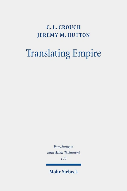 Translating Empire: Tell Fekheriyeh, Deuteronomy, and the Akkadian Treaty Tradition: 135 (Forschungen zum Alten Testament)