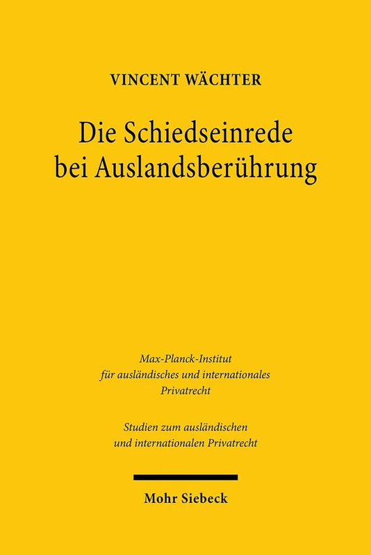 Die Schiedseinrede bei Auslandsberührung: 441 (Studien zum ausländischen und internationalen Privatrecht)