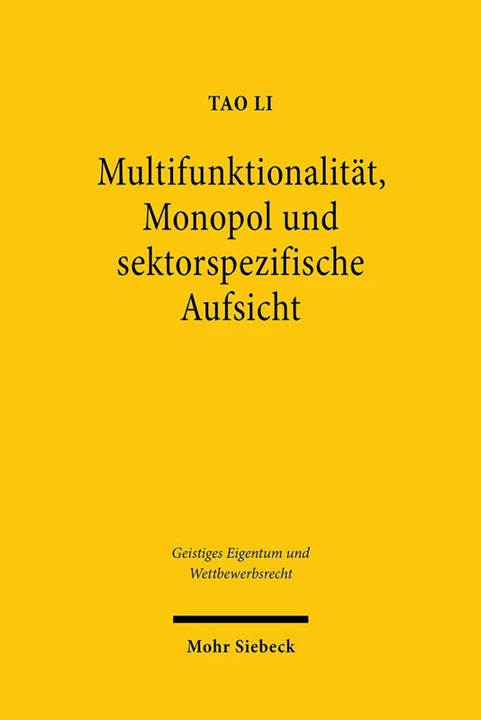 Multifunktionalität, Monopol und sektorspezifische Aufsicht: Verwertungsgesellschaften aus interdisziplinärer und rechtsvergleichender Perspektive: 153 (Geistiges Eigentum und Wettbewerbsrecht)