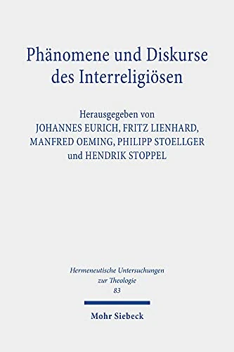 Phänomene und Diskurse des Interreligiösen: Beiträge aus christlicher Perspektive: 83 (Hermeneutische Untersuchungen zur Theologie)