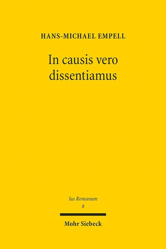 In causis vero dissentiamus: Exegese eines folgenreichen Julian-Fragments (D. 41,1,36). Zugleich ein Plädoyer gegen die Lehre von der solutio als causa: 8 (Ius Romanum)