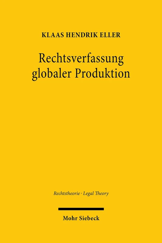 Rechtsverfassung globaler Produktion: Zur sozialen Aufgabe des Rechts der Globalisierung (Rechtstheorie - Legal Theory) - Image 1