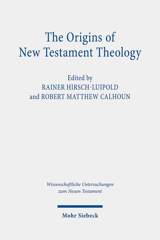 The Origins of New Testament Theology: A Dialogue with Hans Dieter Betz: 440 (Wissenschaftliche Untersuchungen zum Neuen Testament)