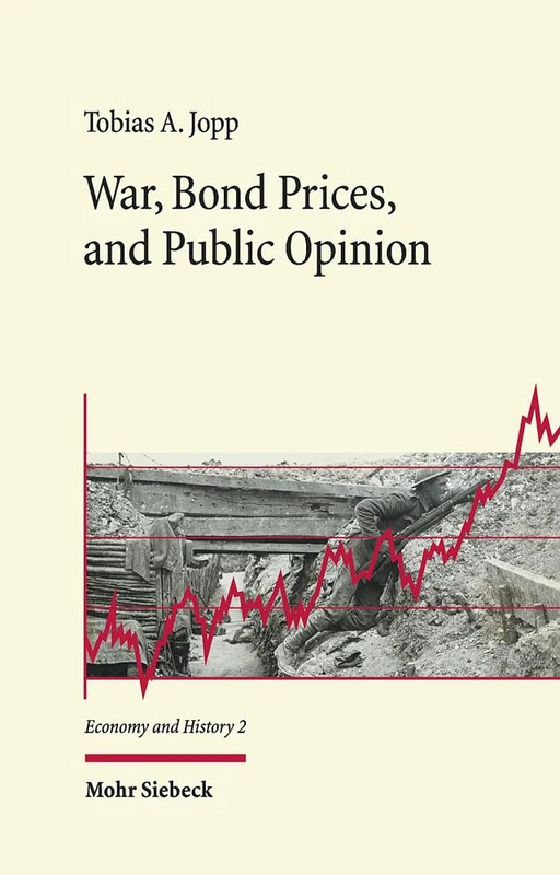 War, Bond Prices, and Public Opinion: How Did the Amsterdam Bond Market Perceive the Belligerents' War Effort During World War One?: 2 (Economy and History)