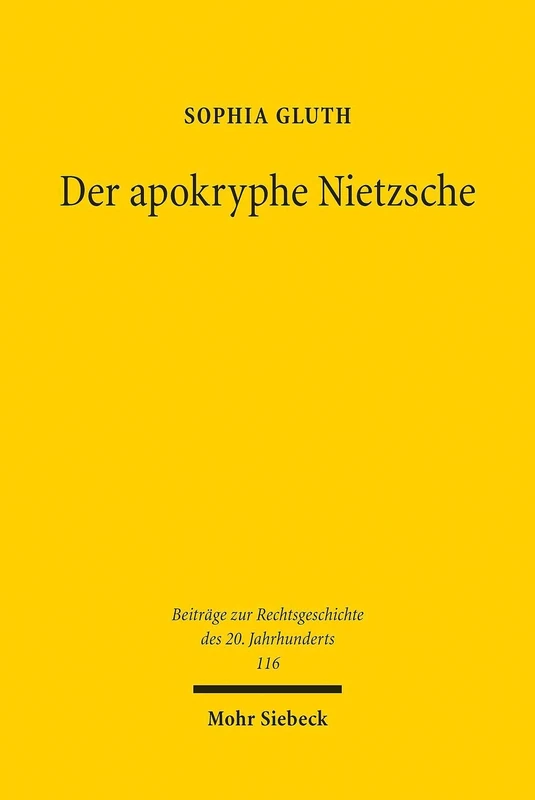 Der apokryphe Nietzsche: Auf den Spuren des Denkens von Friedrich Nietzsche in Rechtsphilosophie und -theorie: 116 (Beiträge zur Rechtsgeschichte des 20. Jahrhunderts) - Image 1