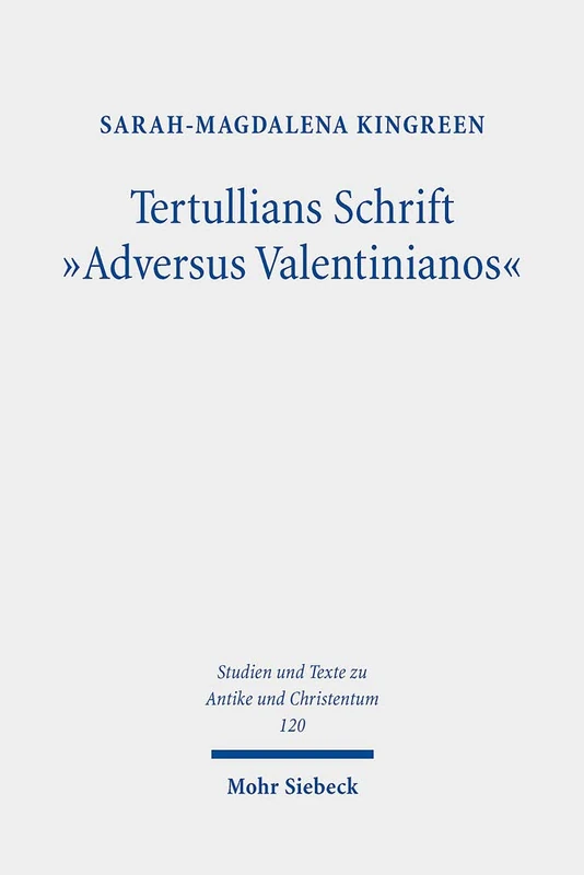 Tertullians Schrift "Adversus Valentinianos": Die argumentative Widersetzung Tertullians gegen die Valentinianer als ein in rhetorischer Perspektive ... and Texts in Antiquity and Christianity)