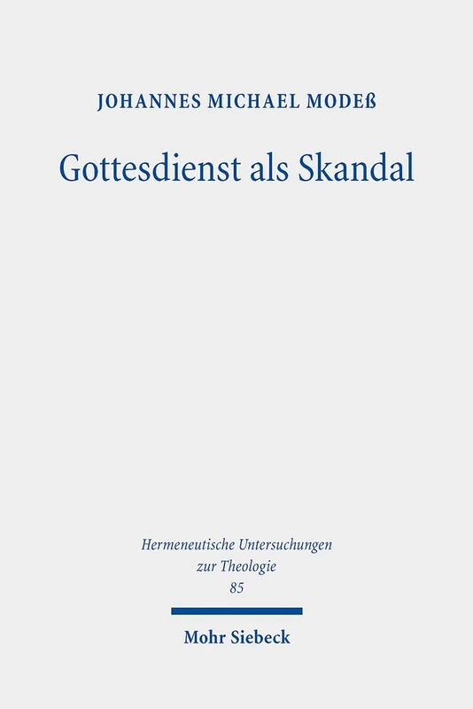 Gottesdienst als Skandal: Eine kreuzestheologische Fundamentalliturgik: 85 (Hermeneutische Untersuchungen zur Theologie) - Image 1