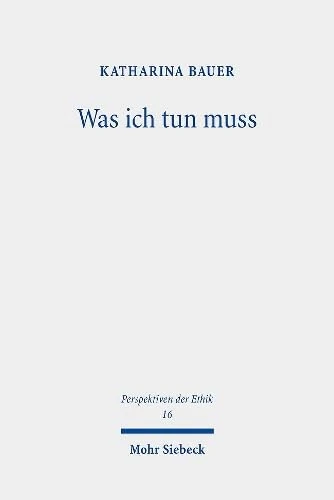Was ich tun muss: Praktische Notwendigkeit und persönliche Grenzen: 16 (Perspektiven der Ethik) - Image 1