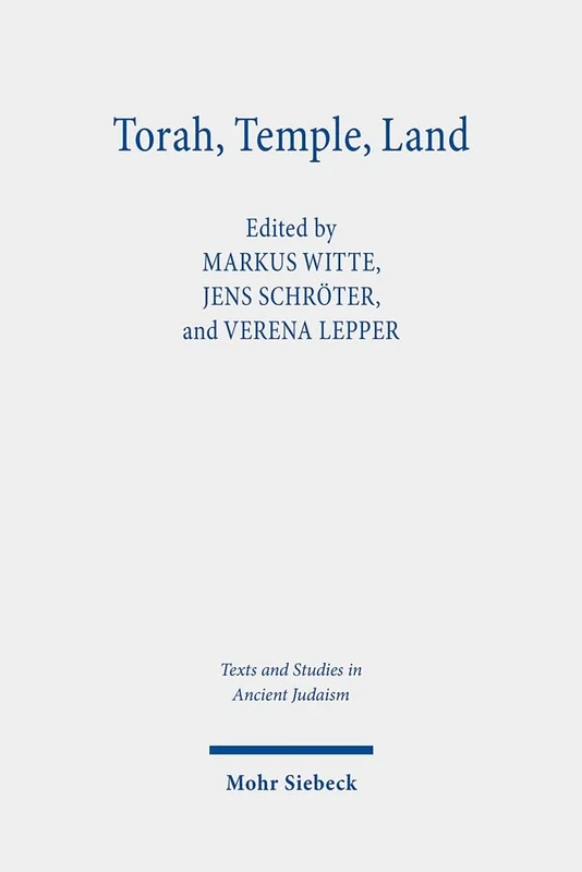 Torah, Temple, Land: Constructions of Judaism in Antiquity: 184 (Texts and Studies in Ancient Judaism)