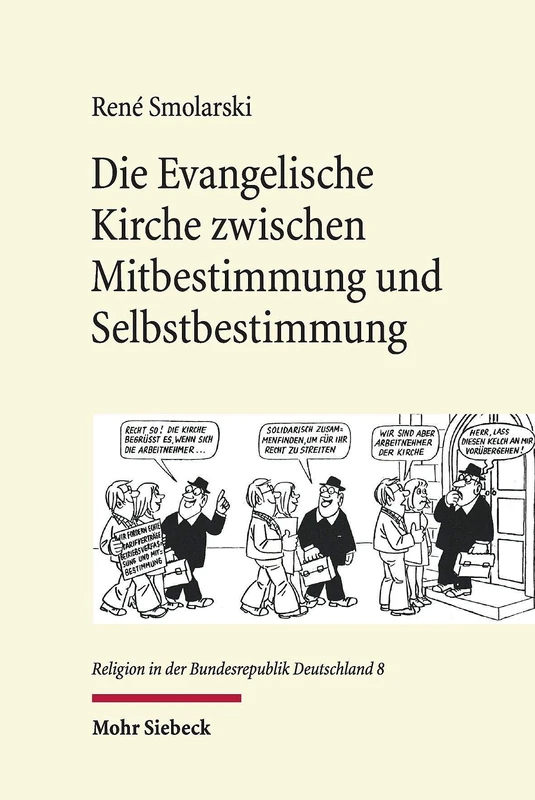 Die Evangelische Kirche zwischen Mitbestimmung und Selbstbestimmung: Zur Ambivalenz der Evangelischen Kirche in Fragen der Arbeitnehmermitbestimmung ... (Religion in der Bundesrepublik Deutschland)