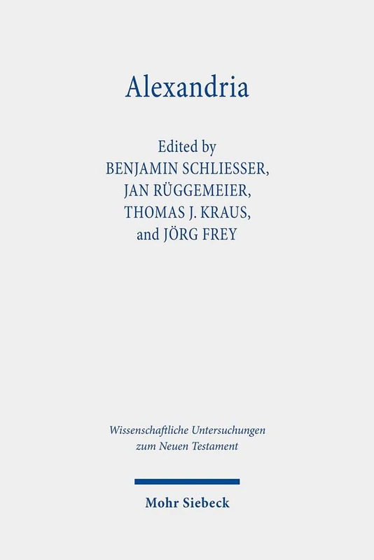 Alexandria: Hub of the Hellenistic World: 460 (Wissenschaftliche Untersuchungen zum Neuen Testament)