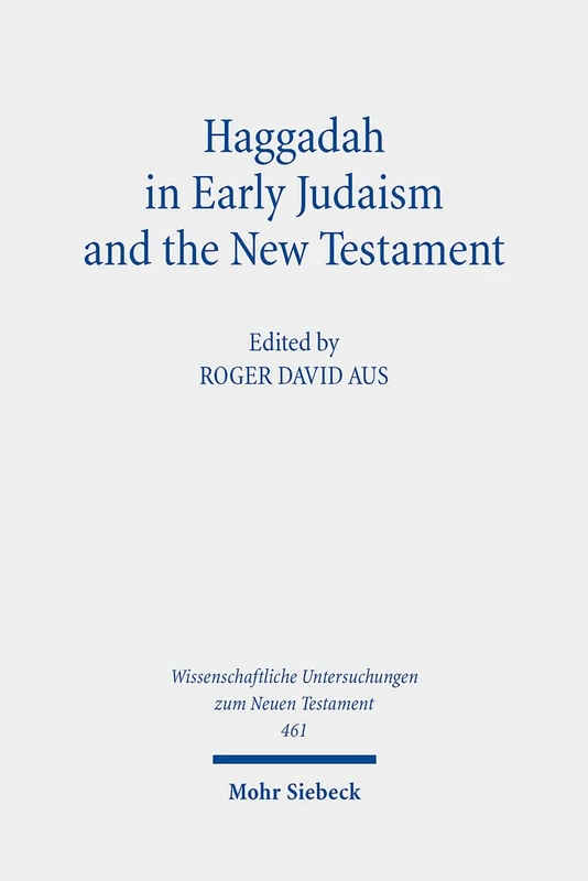 Haggadah in Early Judaism and the New Testament: 461 (Wissenschaftliche Untersuchungen zum Neuen Testament)