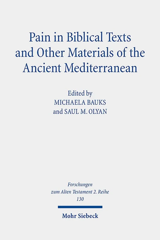 Pain in Biblical Texts and Other Materials of the Ancient Mediterranean: 130 (Forschungen zum Alten Testament 2. Reihe) - Image 1