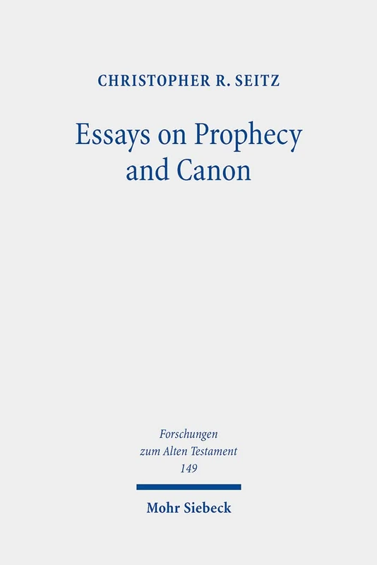 Essays on Prophecy and Canon: The Rise of a New Model for Interpretation: 149 (Forschungen zum Alten Testament)