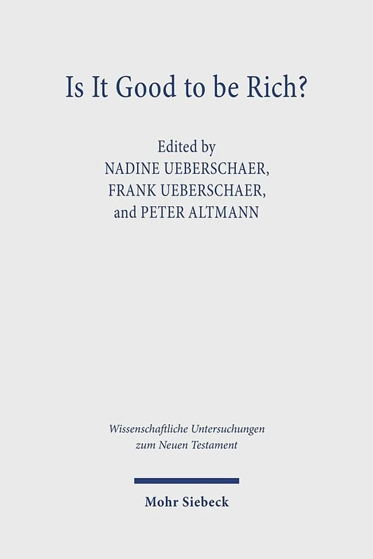 Is It Good to Be Rich?: Answers from the Bible and Antiquity: 532 (Wissenschaftliche Untersuchungen zum Neuen Testament) - Image 1