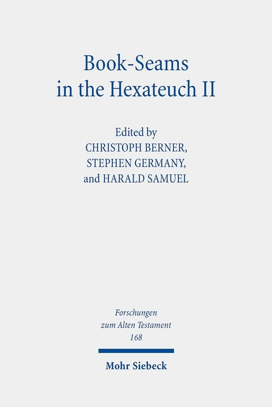 Book-Seams in the Hexateuch II: The Book of Deuteronomy and its Literary Transitions: 168 (Forschungen zum Alten Testament)