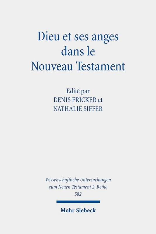 Dieu et ses anges dans le Nouveau Testament: 582 (Wissenschaftliche Untersuchungen zum Neuen Testament 2. Reihe)