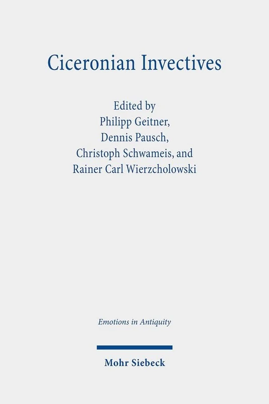 Ciceronian Invectives: Emotions, Configurations, and Reactions: 5 (Emotions in Antiquity)