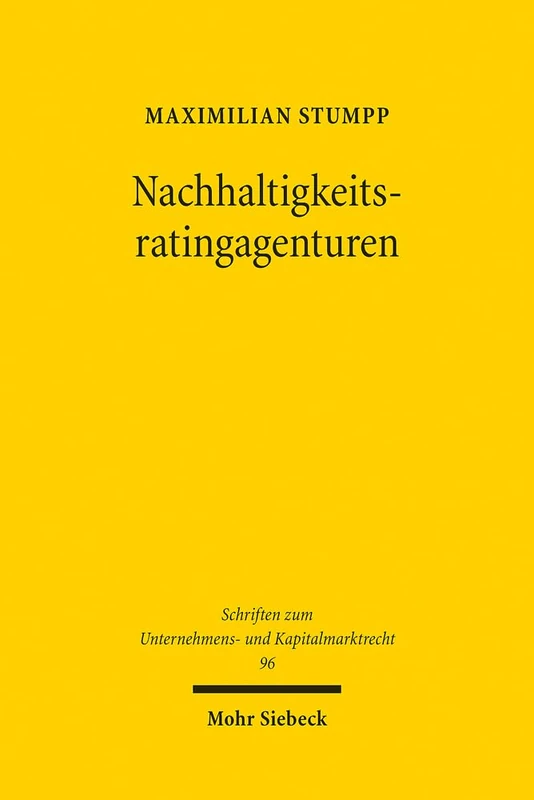 Nachhaltigkeitsratingagenturen: Haftung und Regulierung: 96 (Schriften zum Unternehmens- und Kapitalmarktrecht)